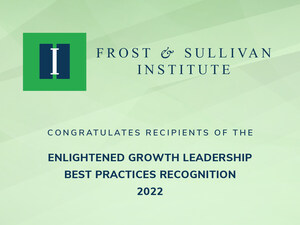 Frost &amp; Sullivan Institute Recognizes Companies Committed to ESG and Growth Excellence with Enlightened Growth Leadership Awards, 2022