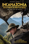 Vision Films to Release 'Incamazonia: Discovering The Peruvian Grail' A Documentary from French Explorer Thierry Jamin