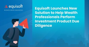 Equisoft Launches New Solution to Help Wealth Professionals Perform Investment Product Due Diligence