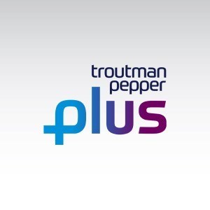 Troutman Pepper Launches Client Value Program, Troutman Pepper Plus