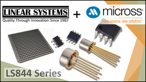 Micross Announces Global Availability of Linear Systems New Low-Cost, Low-Noise LS844 Series Dual JFET for High-Performance Applications