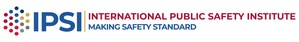 Making Safety Standard: New Non-Profit Organization Provides Training Programs and Certification for Next Generation of Public Safety Officials - International Public Safety Institute (IPSI)