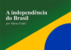 A independência do Brasil, por Marta Fadel