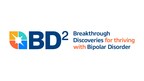 BD² ANNOUNCES RESEARCH AND CLINICAL NETWORK TO ADVANCE TREATMENT FOR BIPOLAR DISORDER