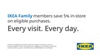 IKEA U.S. introduces new IKEA Family benefits including saving 5% in-store on eligible purchases¹. Every Visit. Every Day.