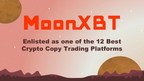 MoonXBT Enlisted in Top 12 Crypto Copy Trading Platforms by Industry Peers
