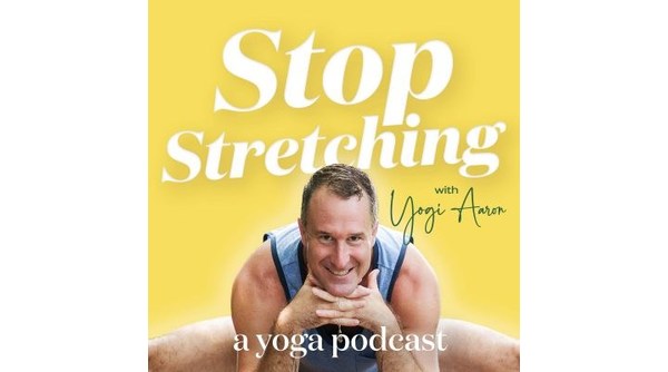 Yogi Aaron Reveals The #1 Yoga Pose That Should Never Be Done in the Stop Stretching Podcast Come Sept 13 - Vimarsana News