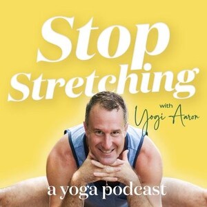 Yogi Aaron Reveals The #1 Yoga Pose That Should Never Be Done in the Stop Stretching Podcast Come Sept 13