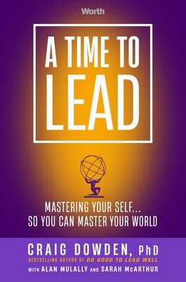 A TIME TO LEAD: Mastering Yourself...So You Can Master Your World