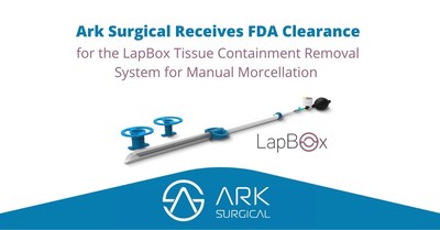 Ark Surgical receives FDA clearance for its patented LapBox tissue containment removal system to enable safe and simple manual morcellation for minimally invasive laparoscopic procedures as an alternative to higher-risk open surgery.