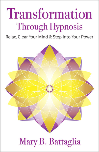 Mary B. Battaglia book Transformation Through Hypnosis:Relax, Clear Your Mind And Step Into Your Power