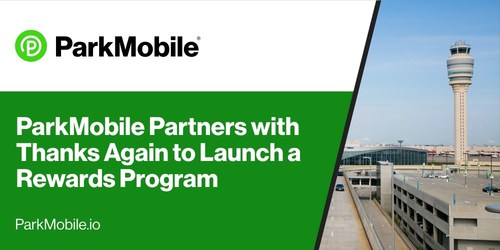 Through the partnership, ParkMobile’s 39 million users will earn rewards via the Thanks Again rewards platform when they complete transactions at participating Thanks Again airport parking, shopping, and dining locations.