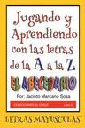 Jacinto Marcano Sosa's new book "Jugando y Aprendiendo con las letras de la A a la Z" is an excellent read that prepares little ones for preschool.