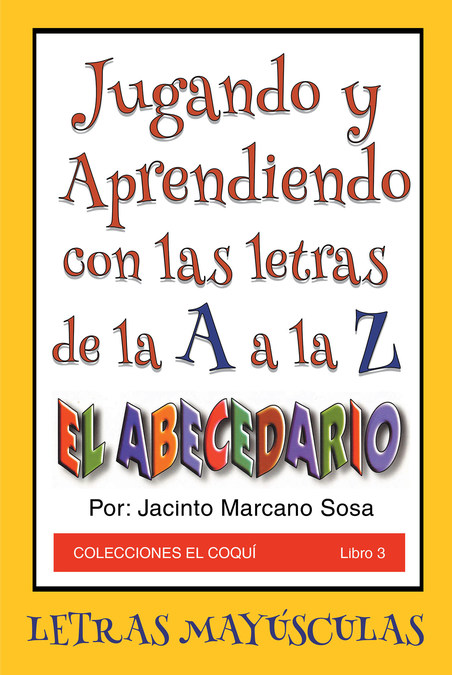 Jacinto Marcano Sosa's new book "Jugando y Aprendiendo con las letras de la A a la Z" is an excellent read that prepares little ones for preschool. - Vimarsana News