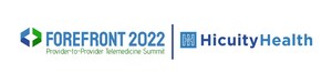 Hicuity Health to Host Forefront 2022: Provider-to-Provider Telemedicine Virtual Summit