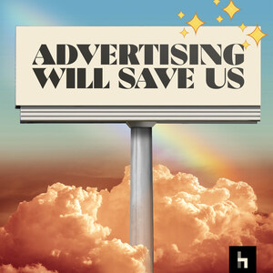 HAVAS CHALLENGES THE INDUSTRY TO DO BETTER WITH NEW 'ADVERTISING WILL SAVE US' PODCAST