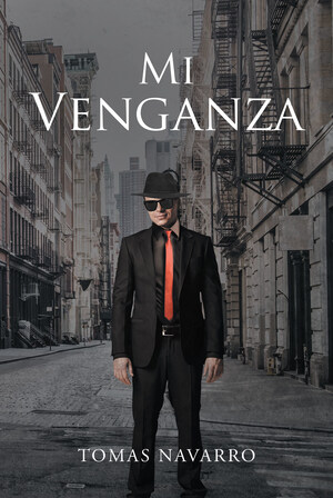 Tomas Navarro's new book "Mi Venganza." is a thought-provoking novel that depicts the current status of society and humanity.