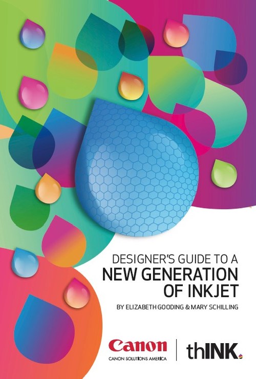 thINK and Canon Solutions America Launch the Designer’s Guide to a New Generation of Inkjet thINK and Canon Solutions America Launch the Designer’s Guide to a New Generation of Inkjet