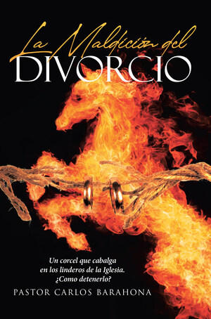 Carlos Barahona's new book "La Maldición del Divorcio" is an enlightening volume that talks about the negative impact of divorce to God's design for marriage and family