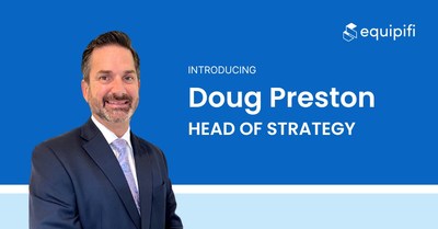 Doug Preston will be responsible for overseeing equipifi’s strategic initiatives and will play a key role in developing and implementing strategies that enhance the company’s long-term growth.