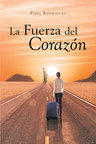 El nuevo libro de Yisel Rodriguez, La Fuerza del Corazón, una magnífica obra, sobre una emigrante cubana y su sueño de tener una vida mejor.