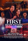 FIRST RESPONDERS Coming to Theaters For Two Nights ONLY - October 24 &amp; 25