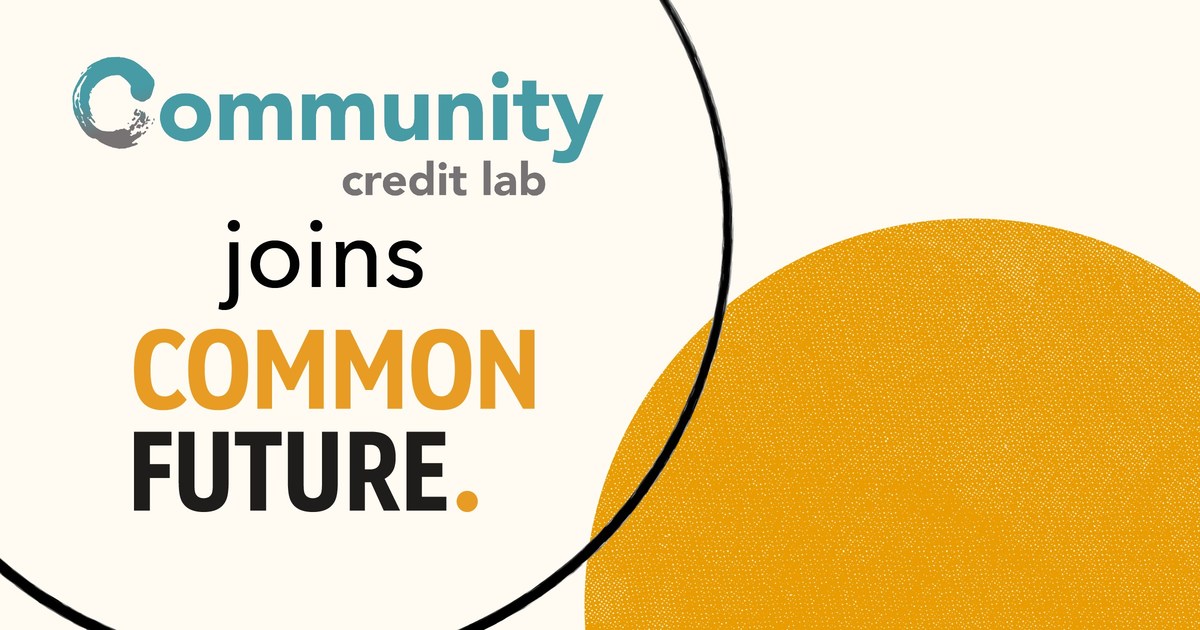 Common Future Acquires Community Credit Lab, Expanding Access to and Control of Financial Capital in Historically Excluded Communities - Vimarsana News
