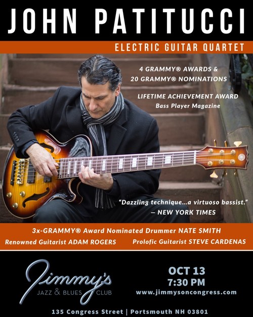 Jimmy's Jazz & Blues Club Features Legendary Jazz Bassist JOHN PATITUCCI's "ELECTRIC GUITAR QUARTET" on Thursday October 13 at 7:30 P.M. Tickets available on Ticketmaster or the Jimmy's Jazz & Blues Club Website - www.jimmysoncongress.com.