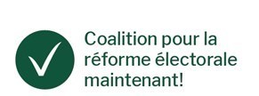 Logo Coalition pour la rforme lectorale maintenant! (Groupe CNW/Coalition pour la rforme lectorale maintenant!)