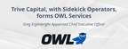 Trive Capital, with Sidekick Operators, Forms OWL Services