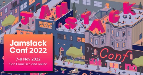 Join engineers, technology leaders, and digital agencies embracing the next evolution of modern web development at Jamstack Conf, November 7-8, 2022, virtually and in person in San Francisco.