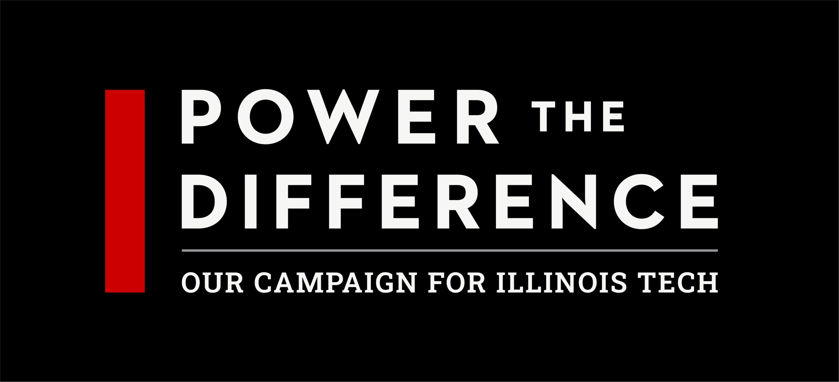Illinois Institute of Technology (Illinois Tech) announced a $1 billion Power the Difference campaign to help the university grow its student body; invest in faculty, facilities, and educational programs; develop and deliver new world-leading research programs; and serve as the premier technology-focused university in Chicago.