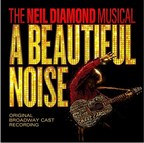 A BEAUTIFUL NOISE, THE NEIL DIAMOND MUSICAL Original Broadway...