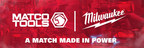A MATCH MADE IN POWER - MATCO TOOLS AND MILWAUKEE TOOL PARTNER ON CORDLESS
