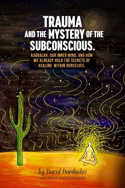Cover for Trauma & The Mystery of the Subconscious by David Dardashti