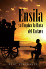 El nuevo libro de Rene Sergrañez, Ensila ya Empica la Ruta del Esclavo una obra llena de lecciones sobre el mundo de Palo Monte.