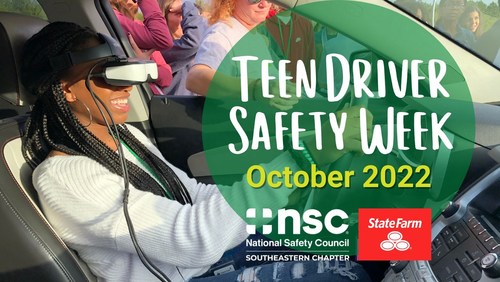 Teen Driver Safety Week Events Sponsored by t he National Safety Council Southeastern Chapter in partnership with State Farm