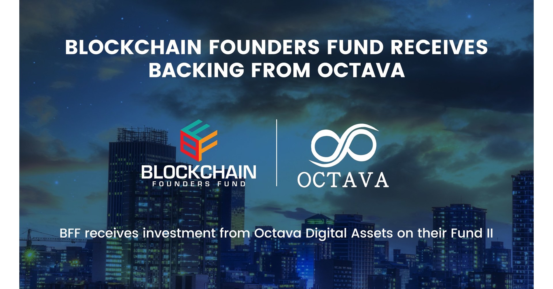 Blockchain Founders Fund Receives Backing from Octava Blockchain Founders Fund Receives Backing from Octava