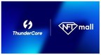 ThunderCore Signs a Strategic Partnership with NFTmall to Bring Digital Art to Life!