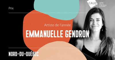 Le Prix du CALQ - Artiste de l'anne au Nord-du-Qubec est remis  Emmanuelle Gendron. (Crdit montage photo: CALQ) (Groupe CNW/Conseil des arts et des lettres du Qubec)
