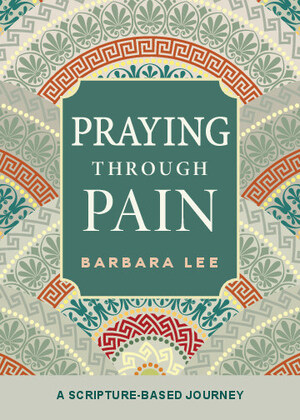Practical, personal, and poignant new book helps suffering people "pray through pain"