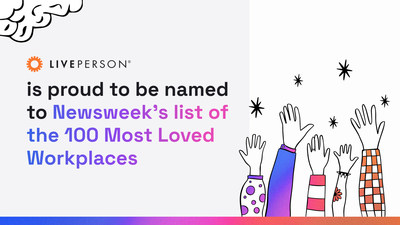 LivePerson (Nasdaq: LPSN), a global leader in customer engagement solutions, has been named to Newsweek’s Most Loved Workplaces list for 2022, ranking at #44 among the top 100 companies recognized for employee happiness and satisfaction at work.