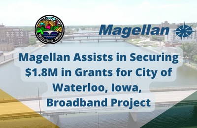 Waterloo Iowa Secures $1.8M Grant Funding with Magellan's Help with Broadband Project