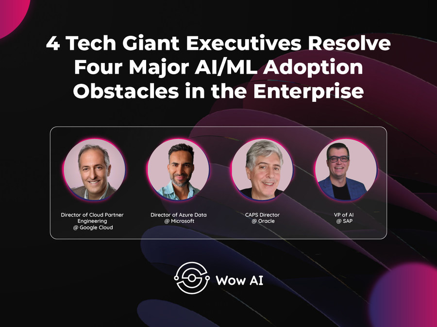 4 Tech Giant Executives Resolve Four Major AI/ML Adoption Obstacles in the Enterprise - Vimarsana News