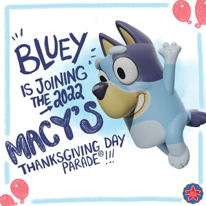 Bluey Balloon to Debut at 2022 Macy's Thanksgiving Day Parade®