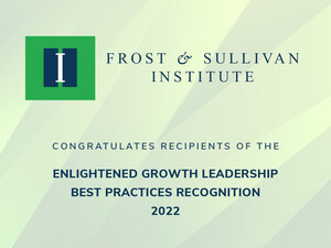 Frost &amp; Sullivan Institute Commends Exemplary Companies with Enlightened Growth Leadership Awards, 2022