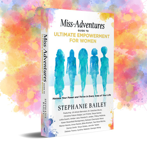 Miss-Adventures Guide to Ultimate Empowerment for Women: Harness Your Power and Thrive in Every Area of Your Life