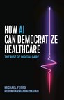 New Book Heralds a New Era in Healthcare with Artificial Intelligence Already Transforming the Patient Experience