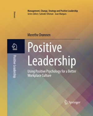 New Positive Leadership Book by Dr. Merethe Drønnen, Ph.D. and Associate Professor at the School of Business and Leadership, Arctic University of Norway, Turns the Epidemic of "Quiet Quitting" and "The Great Resignation" into Increased Bottom Line Through Changed Leadership