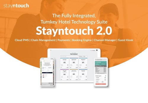 Stayntouch Launches Stayntouch 2.0, a Fully Integrated Hotel Technology Suite to Drive Direct Bookings, Optimize Distribution, Simplify Payments, and Streamline Operations